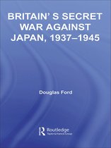 Studies in Intelligence - Britain's Secret War against Japan, 1937-1945