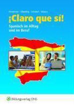 ¡Claro que si! Schülerband. Spanisch im Alltag und im Beruf