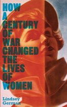 Counterfire - How a Century of War Changed the Lives of Women