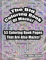 The Big Coloring Book Of Mazes!