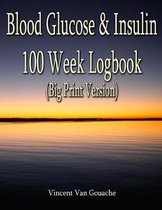 Blood Glucose & Insulin - 100 Week Logbook (Big Print Version)