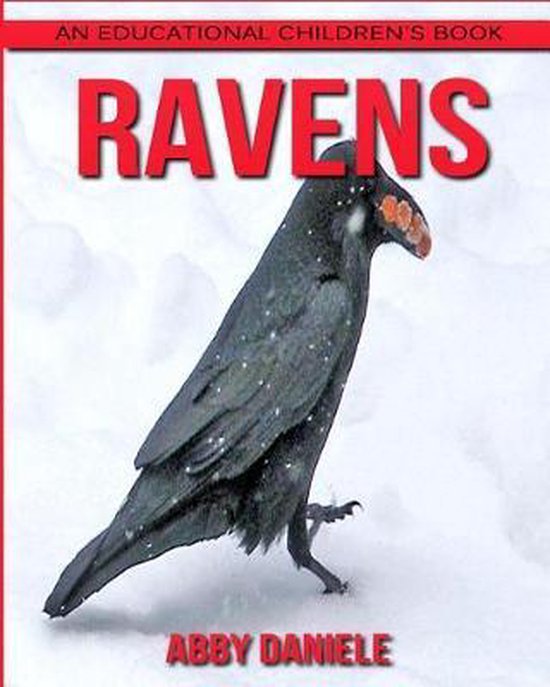 Ravens! An Educational Children's Book about Ravens with Fun Facts & Photos, Abby...