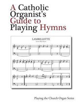 A Catholic Organist's Guide to Playing Hymns
