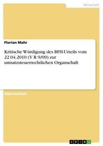 Kritische Würdigung des BFH-Urteils vom 22.04.2010 (V R 9/09) zur umsatzsteuerrechtlichen Organschaft