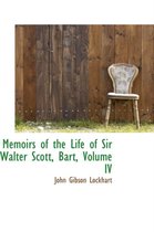 Memoirs of the Life of Sir Walter Scott, Bart, Volume IV