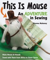 This Is Mouse-An Adventure in Sewing