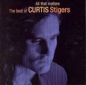 All That Matters: The Best Of Curtis Stigers