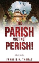 This Parish Must Not Perish