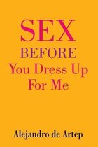 Sex Before You Dress Up For Me