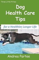 Dog Health Care Tips for a Healthier, Longer Life