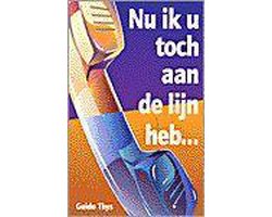 Nu Ik U Toch Aan De Lijn Heb...
