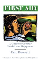 First Aid -A Guide to Greater Health and Happiness