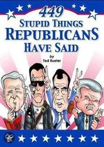 449 Stupid Things Republicans Have Said