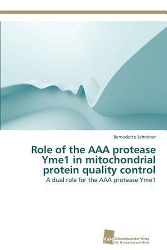 Role of the AAA protease Yme1 in mitochondrial protein quality control ...