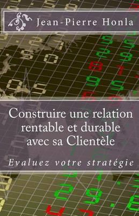 Construire Une Relation Rentable Et Durable Avec Sa Clientel ... - cover