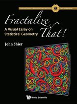 Fractals And Dynamics In Mathematics, Science, And The Arts: Theory And Applications 3 - Fractalize That! : A Visual Essay On Statistical Geometry