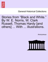 Stories from Black and White. by W. E. Norris, W. Clark Russell, Thomas Hardy [And Others] ... with ... Illustrations.