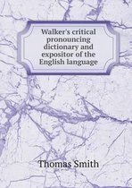 Walker's critical pronouncing dictionary and expositor of the English language