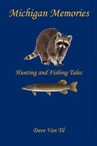 Michigan Memories - Hunting and Fishing Tales