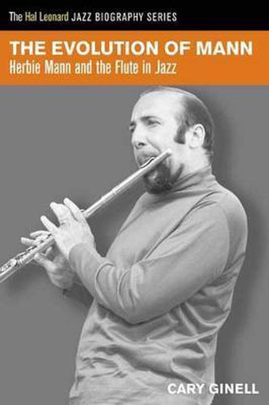 The Evolution Of Mann Herbie Mann And The Flute In Jazz 9781458419811 Cary Ginell