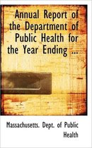 Annual Report of the Department of Public Health for the Year Ending ...