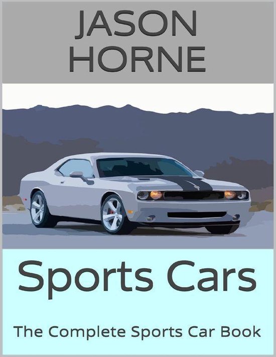 Sports Cars The Complete Sports Car Book (ebook), Jason Horne 9781329543621 Boeken