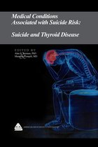 Medical Conditions Associated with Suicide Risk 22 - Medical Conditions Associated with Suicide Risk: Suicide and Thyroid Disease