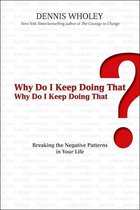 Why Do I Keep Doing That?