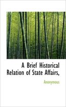 A Brief Historical Relation of State Affairs,