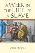 A Week in the Life Series - A Week in the Life of a Slave