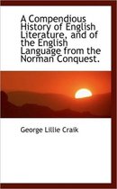 A Compendious History of English Literature, and of the English Language from the Norman Conquest.