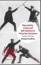 Masculinity, Crime and Self-Defence in Victorian Literature