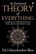 An Envisioned Theory of Everything