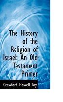The History of the Religion of Israel