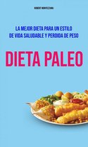 Dieta Paleo : La Mejor Dieta Para Un Estilo De Vida Saludable Y Perdida De Peso