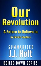 Our Revolution A Future to Believe in by Bernie Sanders….Summarized