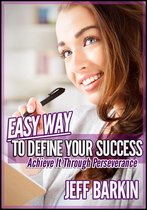 Self-help 6 - Easy Way To Define Your Success: Achieve It Through Perseverance