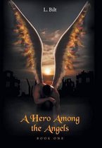 A Hero Among the Angels - Book One