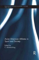 Routledge Research in Sport, Culture and Society- Asian American Athletes in Sport and Society