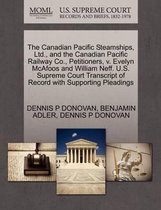 The Canadian Pacific Steamships, Ltd., and the Canadian Pacific Railway Co., Petitioners, V. Evelyn McAfoos and William Neff. U.S. Supreme Court Transcript of Record with Supporting Pleadings