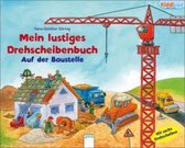 Mein lustiges Drehscheibenbuch. Auf der Baustelle