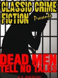 Classic Crime Fiction Presents - Dead Men Tell No Tales
