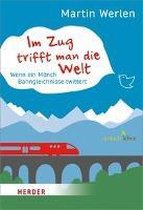 Im Zug trifft man die Welt