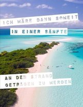 Ich W re Dann Soweit in Einer S nfte an Den Strand Getragen Zu Werden