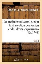Sciences Sociales-La Pratique Universelle, Pour La Rénovation Des Terriers Et Des Droits Seigneuriaux. Tome 3