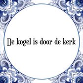 Tegeltje met Spreuk (Tegeltjeswijsheid): De kogel is door de kerk + Kado verpakking & Plakhanger