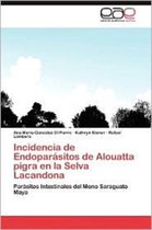 Incidencia de Endoparasitos de Alouatta Pigra En La Selva Lacandona