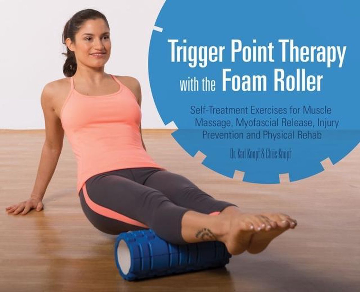 bol.com | Trigger Point Therapy with the Foam Roller (book), Karl Knopf |  9781612433547 | Boeken