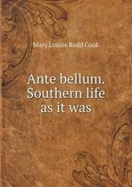 Ante bellum. Southern life as it was