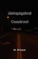 Metaphysical Construct